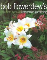 Bob Flowerdew's Complete Book of Companion Gardening 1856261719 Book Cover