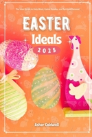 Easter Ideals 2025: The Ideal Guide to Observing Holy Week, Easter Sunday, and Beyond (Celebration Ideals Guide) B0DW8V1PQP Book Cover