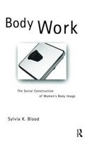 Body Work  The Social Construction of Women's Body Image 0415272726 Book Cover