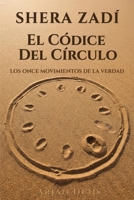 Shera Zadí - El Códice del Círculo: Los Once Movimientos de la Verdad Un sistema simbólico de crecimiento personal, trabajo interior y autodescubrimiento (Spanish Edition) 9083648753 Book Cover