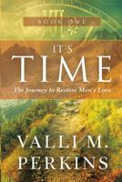 It's Time: The Journey to Restore Man's Love 151272999X Book Cover