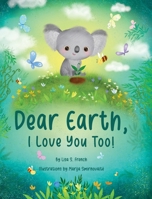 Dear Earth, I Love You Too! 1948751208 Book Cover