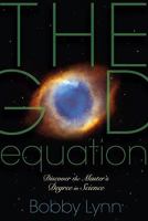 The God Equation: Discover the Masters Degree in Science 0924748907 Book Cover