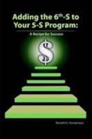 Adding the 6th-S to Your 5-S Program: A Recipe for $uccess 0557082870 Book Cover