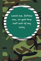 Lead Me, Follow Me, Or Get The Hell Out of My Way: Military Spouse journals Logbook Diary and Notes During Deployment or Homecoming Celebration Gift 1676209352 Book Cover