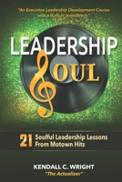 Leadership Soul: 21 Soulful Leadership Lessons From Motown Hits 1954966075 Book Cover