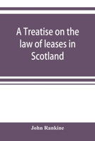 A treatise on the law of leases in Scotland 9353920655 Book Cover