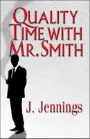 Quality Time with Mr. Smith 1615463585 Book Cover