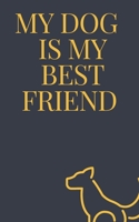 MY DOG  IS MY best friend notebook : Love book / Valentines day Gift.: MY DOG  IS MY best friend B083XQQ8YZ Book Cover