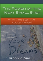 The Power of the Next Small Step 0578162768 Book Cover