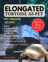 ELONGATED TORTOISE AS PET: A Balanced Guide to Holistic and Veterinary Pet Care B0F5Z14GFD Book Cover
