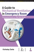 A Guide to Mechanical Ventilation in Emergency Room 9390595908 Book Cover