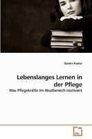 Lebenslanges Lernen in der Pflege: Was Pflegekräfte im Akutbereich motiviert 3639249992 Book Cover