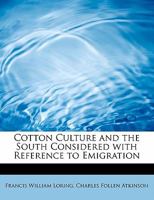 Cotton Culture and the South Considered with Reference to Emigration 143681491X Book Cover