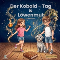 Löwenmut & Der Kobold-Tag: Zwei warmherzige Geschichten über Mut, Gefühle,schlechte Tage und innere Stärke. Sammelband. (KaleidoKids Sammelbände) (German Edition) 3694200754 Book Cover