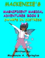 Mackenzie's Magnificent Magical Adventures Book 2: Dwarfs In Distress B08NF1MF6K Book Cover