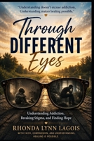 Through Different Eyes: Understanding the Person Behind Addiction with Compassion, Science, and Hope B0HBM15JCS Book Cover