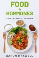 Food and Hormones: Code to a healthy lifestyle B0BBFLPQY3 Book Cover