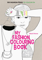 Art Therapy: My Fashion Colouring Book: 100 Designs for Colouring In 1910254053 Book Cover