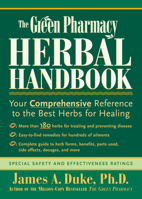 The Green Pharmacy Herbal Handbook: Your Comprehensive Reference to the Best Herbs for Healing 0312981511 Book Cover
