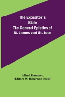 The Expositor's Bible: The General Epistles of St. James and St. Jude 9355342403 Book Cover