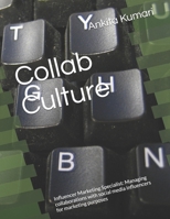 Collab Culture: Influencer Marketing Specialist: Managing collaborations with social media influencers for marketing purposes B0F6CJ6JRH Book Cover