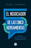 El negociador de las cinco herramientas: Habilidades esenciales para tomar las mejores decisiones (Spanish Edition) 6313000870 Book Cover