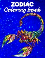 Zodiac Coloring Book For For Adults: Learn & Color Zodiac Signs Western & Chinese Zodiac Astrological Signs to Color Cosmic Coloring Book with Over 40 Unique Designs 7391402451 Book Cover