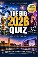 The Big 2026 Quiz: 200 Questions Across 20 Rounds About the Year in Sport, Movies, Music, TV, People, Places & More (The Big Quiz Collection) B0HKG7BSN8 Book Cover