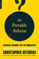 The Portable Atheist: Essential Readings for the Non-believer