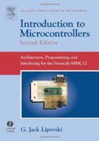 Introduction to Microcontrollers: Architecture, Programming, and Interfacing for the Motorola 68HC12 (Academic Press Series in Engineering) 0124518311 Book Cover