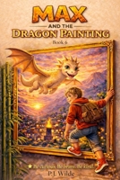 Max And The Dragon Mountain Painting (Max 's Amazing Adventures) B0GWHHXBKH Book Cover