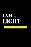 I Am Light: Premium Weekly Planner 1690480068 Book Cover