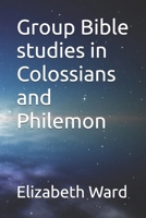 Group Bible studies in Colossians and Philemon (Small group Bible studies) B0D9GQDQVG Book Cover