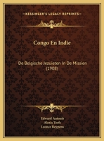 Congo En Indie: De Belgische Jezuieten In De Missien (1908) 1168442583 Book Cover