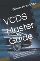VCDS Master Guide: Complete Reference for VAG - VW, Audi, Skoda, SEAT Diagnostics, Long Coding and Advanced Adaptation Functions B0FX8YV6DQ Book Cover