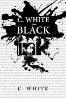 C. White in Black Ink! 1669848434 Book Cover