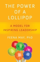 The Power of a Lollipop: A Model for Inspiring Leadership 1964721849 Book Cover