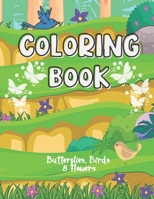 Coloring Book - Butterflies, Birds & Flowers: 30 Nature-Themed Coloring Pages for Kids B08NVD9SZD Book Cover