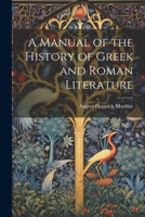 A Manual of the History of Greek and Roman Literature 1021978752 Book Cover