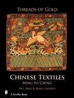 Threads of Gold: Chinese Textiles, Ming to Ching 0764325388 Book Cover