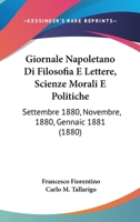 Giornale Napoletano Di Filosofia E Lettere, Scienze Morali E Politiche: Settembre 1880, Novembre, 1880, Gennaic 1881 (1880) 116847552X Book Cover