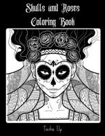 Skulls and Roses Coloring Book B08N9459PC Book Cover