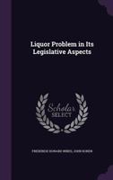 The Liquor Problem in Its Legislative Aspects 1240094671 Book Cover