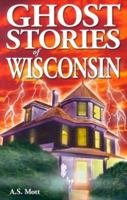 Ghost Stories of Wisconsin 9768200219 Book Cover