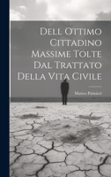 Dell Ottimo Cittadino Massime Tolte Dal Trattato Della Vita Civile 101964561X Book Cover