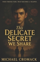 This Delicate Secret We Share B0FGY2XBS1 Book Cover