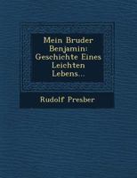Mein Bruder Benjamin: Geschichte Eines Leichten Lebens... 1249924006 Book Cover