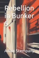 Rebellion in Bunker 5 B0CV82QGS6 Book Cover