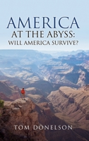America At The Abyss: Will America Survive? 1662836724 Book Cover